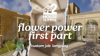 flower power first part | house flipper 2 🏡custom job | no commentary longplay
