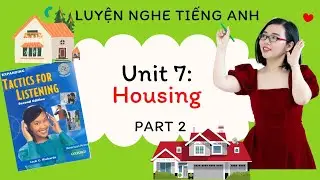 Luyện nghe tiếng Anh - Tactics for Listening - Expending - Unit 7: Housing - Part 2.