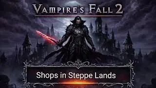Vampire's Fall 2: Shops in Steppe Lands!