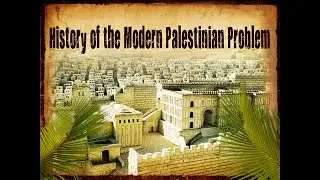 History of the Palestinian Problem | Rich Jones