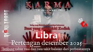 KARMA,TABUR TUAI buat seseorang yang udah menyakiti zodiak Libra di pertengahan desember 2025
