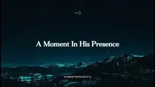 A MOMENT IN HIS PRESENCE &ndash; Gentle Worship Piano for Prayer & Rest