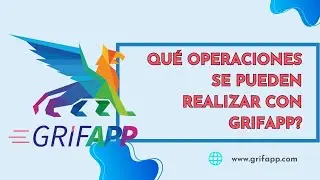 QU&Eacute; OPERACIONES SE PUEDE REALIZAR CON GRIFAPP?