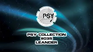 Psy Collection #035 - Leander [PSY TRANCE / GOA TRANCE]