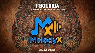T'BOURIDA 🎶 | A New Moroccan Shaabi Social Anthem 2025  Modern Folk Rhythm 🎵 | MelodyX-Officiel