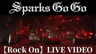 SPARKS GO GO「Rock On」Live Video