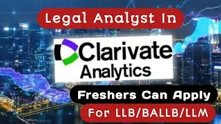 Legal Analyst In Clarivate || LLB jobs 2022 || LLM || govt legal jobs || PSU jobs