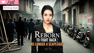 【Multi Sub DUB】Reborn to Fight Back: No Longer a Scapegoat #drama #cdrama #movie