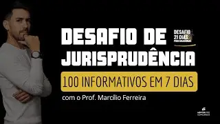 DESAFIO DE JURISPRUDÊNCIA | 100 JULGADOS EM 7 DIAS