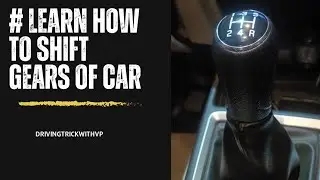 || CAR LEARNING FOR BEGINNERS ||GEAR SHIFTING PROPERLY 