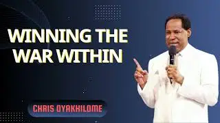 Winning the War Within - Pastor Chris Oyakhilome Ph.D