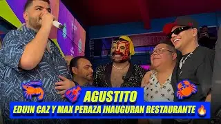AGUSTITO EDUIN CAZ y MAX PERAZA inauguran RESTAURANTE