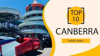 Top 10 Best Theme Parks to Visit in Canberra | Australia - English