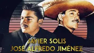 JOSE ALFREDO JIMENEZ y JAVIER SOLIS &Eacute;XITOS  30 GRANDES RANCHERAS INMORTALES MIX - SUS MEJORES EXITOS