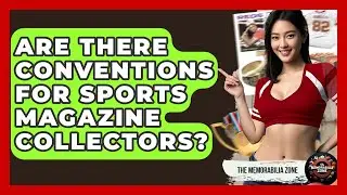Are There Conventions For Sports Magazine Collectors? - The Memorabilia Zone