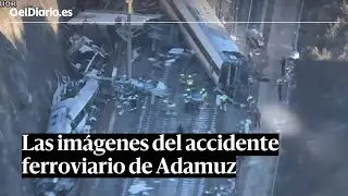 Las imágenes del accidente ferroviario de Adamuz
