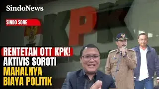 Rentetan OTT KPK! Bupati Pati-Wali Kota Madiun Ditangkap, Aktivis Soroti Mahalnya Biaya Politik