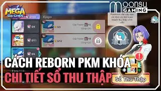 Cách Reborn Pokemon Khóa và Chi tiết Sổ Thu Thập Mega Đại Chiến - MoonSu