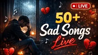Sad Songs Live  💔 Heartbreaking & Emotional Playlist | Breakup & Melancholic Mood #song