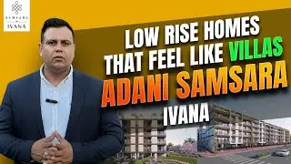 Low Rise Homes That Feel Like Villas | Adani Samsara Ivana | Sector 63 | Gurgaon