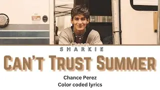 Chance Perez - Can’t Trust Summer | color coded lyrics