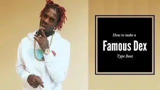 How To Make A Famous Dex type beat (FL Studio Tutorial)