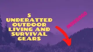 5 Underatted Outdoor living and survival gadgets