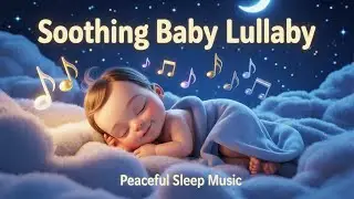 Relaxing Lullaby Music for Babies | Gentle Nighttime Sleep Aid/Newborn & Toddler Sleep Music
