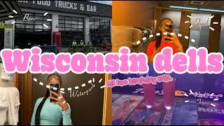 WISCONSIN DELLS ROAD TRIP| LIL BRO BDAY| FUN|