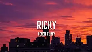 Denzel Curry - RICKY [LYRICS]