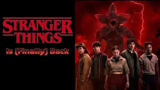 Stranger Things Is (Finally) Back