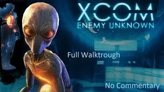 XCOM: Enemy Unknown | Full Walktrough | No Commentary  Part 1 (1/2)