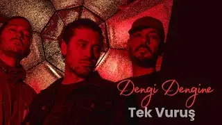 Dengi Dengine - Tek Vuruş