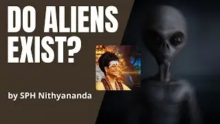 Do Aliens Exist? By SPH Nithyananda