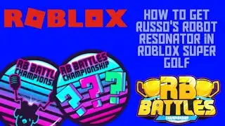 How to get Russo's Robot Resonator in Roblox Super Golf!