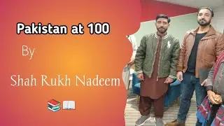 Pakistan at 100 | Shahrukh Nadeem | Pakistan premier Book tuber. 