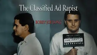 Serial Killer Documentary: Bobby Joe Long (The Classified Ad Rapist)