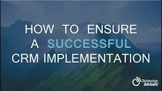 How to Ensure a Successful CRM Implementation
