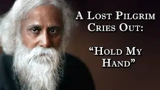 A Lost Pilgrim Cries Out &mdash; Poetry of Rabindranath Tagore (6 of 14)