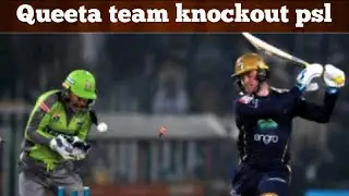 Queeta team knockout PSL 2021 &  Lahore Qalandars great Bowling