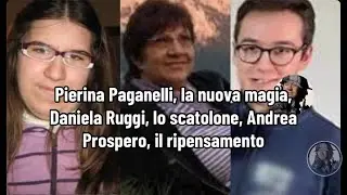 Pierina Paganelli, la nuova magia, Daniela Ruggi, lo scatolone, Andrea Prospero, il ripensamento