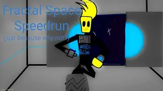 Just Speedrun,nothing special or amazing here [Fractal Space]