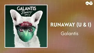 Galantis - Runaway (U & I) (Official Lyrics)