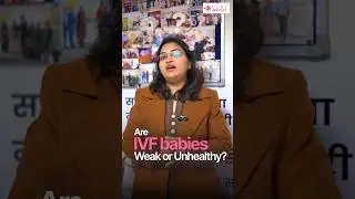 IVF Baby Myth vs Reality | Weak ya Healthy? | क्या IVF बच्चे कमजोर होते हैं? | IVF Myth Busted! #ivf