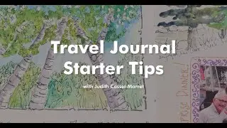 Travel Journal Starter Tips with Judith Cassel-Mamet