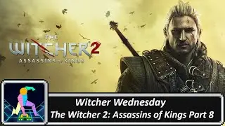 Witcher Wednesday: Assassins of Kings Part 8