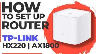 ✅ How to Setup TP-Link HX220 | How to Set Up TP-Link AX1800 HX220 WiFi Router
