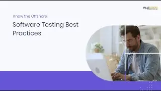 Know the Offshore Software Testing Best Practices