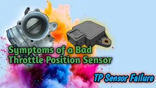 Symptoms of a Bad throttle Position Sensor / throttle position sensor symptoms