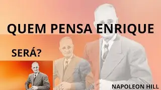 NAPOLEON HILL QUEM PENSA ENRIQUECE, SERÁ